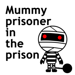[LINEスタンプ] Mummy prisoner in the prison のスタンプ